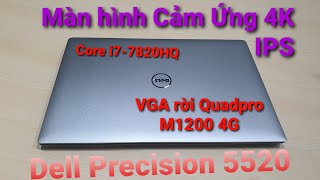 Dell Precision 5520  Core i77820HQ RAM 16GB SSD 512GB Màn hình cảm ứng 4K ips đẹp từng chi tiết [upl. by Burny533]