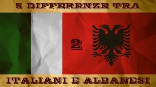 5 quotDIFFERENZEquot TRA ITALIANI E ALBANESI parte 2 [upl. by Kristoffer]