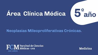 Área Clínica Médica  5º año Neoplasias Mileoproliferativas Crónicas [upl. by Lynnette]