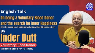 English Talk II On being a Voluntary Blood Donor amp the search for Inner Happiness II Inder Dutt [upl. by Theta275]