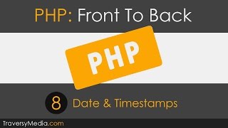 PHP Front To Back Part 8  Dates amp Timestamps [upl. by Osbourne]