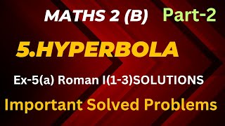 Maths 2b 5Hyperbola part 2 Ex5a Roman I solutionsImportant examples [upl. by Lidda]