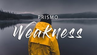 Prismo  Weakness Lyrics [upl. by Khajeh]