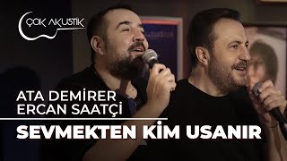 Ata Demirer amp Ercan Saatçi  Sevmekten Kim Usanır Canlı Performans ÇokAkustik [upl. by Devinne]