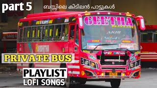 KERALA PRIVATE BUS PLAYLIST Part 5  LOFI SONGS  CS MP 3 relaxing songs [upl. by Khudari]