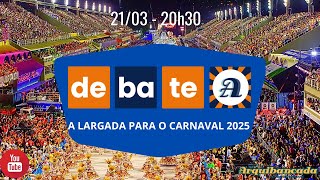 Debate Arquibancada  210324  A largada para o Carnaval 2025 [upl. by Tivad190]