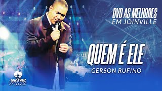 Gerson Rufino  Quem é Ele DVD As melhores em Joinville [upl. by Allan]