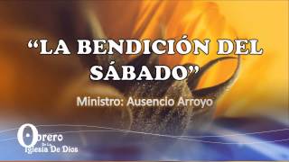 La Bendición Del Sábado Ministro Ausencio Arroyo [upl. by Kubis]