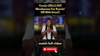 Yandy CLLS OUT Mendeecees For Runnin Off With Erica  Got Married PART 4 [upl. by Aramas568]