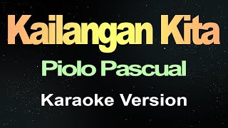 Kailangan Kita  Piolo Pascual Karaoke [upl. by Aiksa161]