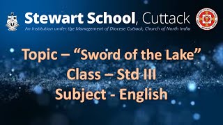 Stewart School Cuttack I ICSE I ClassIII I English I Sword of the Lake [upl. by Brandais327]