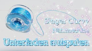 Nähmaschine Singer Curvy  Unterfaden aufspulen  Anleitung  Faden auf Spule aufrollen [upl. by Eellac]