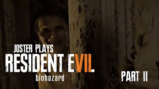 Joster Plays Resident Evil 7  PART 2 Bug Mommas House [upl. by Maynord]