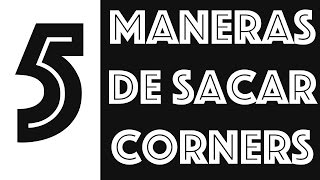 CÓMO SACAR UN CORNER  5 variantes [upl. by Gowon]