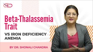 BetaThalassemia Trait Vs Iron Deficiency Anemia  Back to Basics  Dr Shonali Chandra [upl. by Nevah]