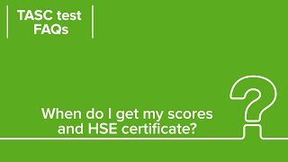 When Will I Get My HSE Scores and Certificate  TASC Test FAQ Answers [upl. by Aneekan]