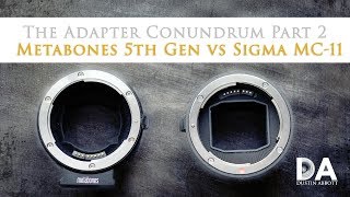 The Adapter Conundrum Part 2 Metabones 5th vs Sigma MC11  4K [upl. by Flanders1]