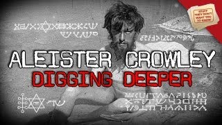 Aleister Crowley  Digging Deeper [upl. by Ainehs]