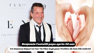 Benjamin Castaldi  Un Nouveau Départ et Une Vie Plus Sage pour Profiter de Son Fils Gabriel [upl. by Annaillil]