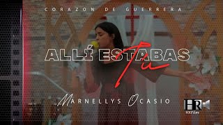 Marnellys Ocasio  Allí Estabas Tu Corazón de Guerra [upl. by Rey47]