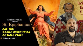 St Epiphanius amp the Bodily Assumption of Holy Mary The Panarion Analyzed [upl. by Else]