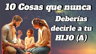 10 Cosas que NUNCA debes decirle a tu hijo [upl. by Natica]