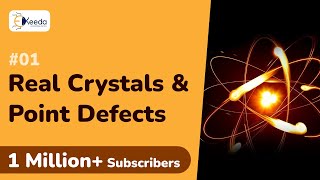 Real Crystals and Point Defects  Crystal Structure  Engineering Physics 1 [upl. by Norraf]