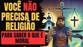 Religião e Moralidade Podemos Ser Bons Sem uma Crença Divina [upl. by Marceau]