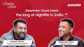 Breaking Bread S2E4  Learn nightlife industrys secret sauce  Deepinder Goyal ft Priyank Sukhija [upl. by Vaughan]