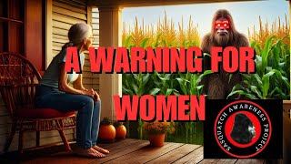 A Warning For Women  Sasquatch Awareness Project [upl. by Novit]