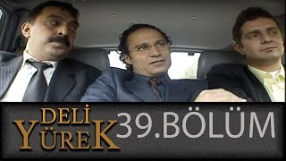 Deli Yürek 39Bölüm Tek Part İzle HD [upl. by Ynaffik]