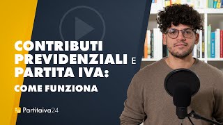 CONTRIBUTI PREVIDENZIALI e PARTITA IVA come funziona [upl. by Baird471]