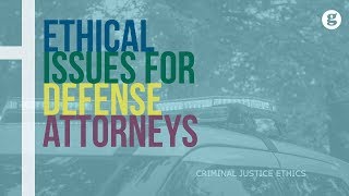 Ethical Issues for Defense Attorneys [upl. by Croix]