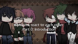 Fandoms react to each other  Part 0 Introduction  ZENO P5 ALNST MILGRAM YTTD BSD [upl. by Solitta]