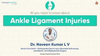 Ankle Ligament Injuries I Dr Naveen Kumar I Manipal Hospital Sarjapur Road [upl. by Tray37]