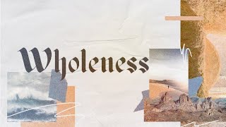 Wholeness [upl. by Mitch40]