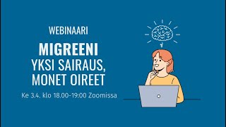 Migreeni  Yksi sairaus monet oireet webinaari 342024 [upl. by Terris]