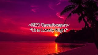 REO Speedwagon  quotOne Lonely Nightquot HQWith Onscreen Lyrics [upl. by Yonatan999]