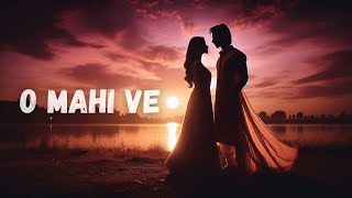 O Mahi Ve  HeartTouching Romantic Song  New Hindi Romantic Song 2024 [upl. by Roseline291]