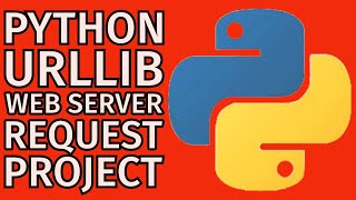 Python Urllib Module Project  Web Server Request 2024 [upl. by Wendalyn239]