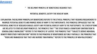 The Belmont principle of beneficence requires that Potential benefits justify the risks of harm [upl. by Bartle]