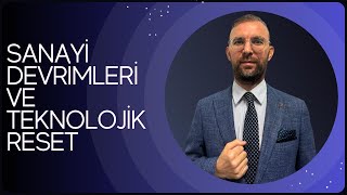 SANAYİ DEVRİMLERİ VE TEKNOLOJİK RESET [upl. by Stover322]