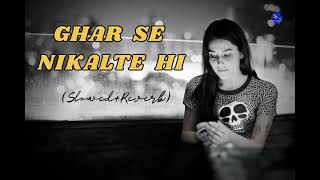 GHAR SE NIKALTE HI FULL SONG  LOFI  SLOWED  REVERB  AMAAL MALLIK [upl. by Agathe149]