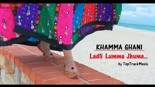 Ladli Lumma Jhumma  Kamma Ghani  Rajasthani Folk Song  TopTrackMusic  Gorband [upl. by Card]