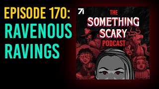 170 Ravenous Ravings  The Something Scary Podcast  Snarled [upl. by Winsor698]