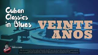 Veinte Años  Cuban Classics in Blues Album  Creado por Chucho del Chucho con IA [upl. by Nadean]