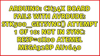 CH34x board fails with avrdude stk500getsync attempt 1 of 10 not in sync resp0x00 Atemel [upl. by Lazor]