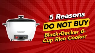 DONT BUY BLACKDECKER 6Cup Rice Cooker Before WATCHING THIS ⚠️ 5 Reasons [upl. by Kcirre]