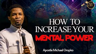 HOW TO INCREASE YOUR BRAIN POWER  APOSTLE MICHAEL OROKPO [upl. by La]