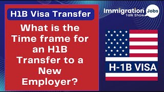 What is the Time frame for an H1B Transfer to a New Employer  H1B Visa Transfer Process [upl. by Tavey834]